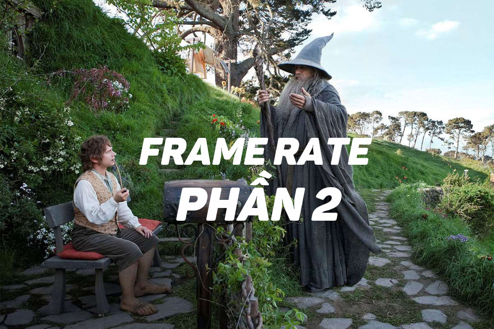frame rate, tốc độ khung hình, cinematic, high frame rate, HFR